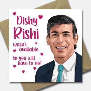 Funny Rishi Sunak Valentine's Day Card - Politics Funny Valentine Card - Funny Sunak Valentine card - Tory Conservative PM love Dishy Rishi